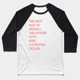 The Best Funny Future Quotes For You Baseball T-Shirt